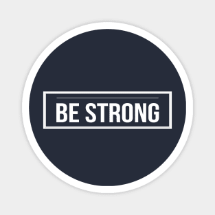 Be Strong Cool Motivational Magnet